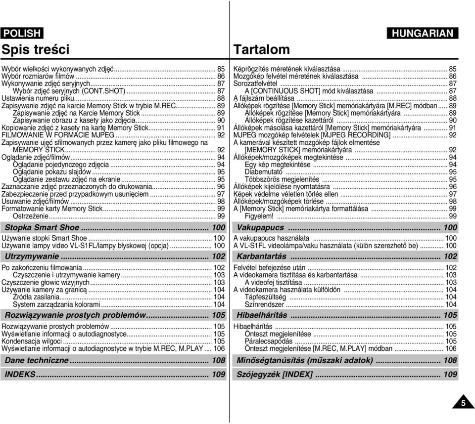 .. 90 Kopiowanie zdj ç z kasety na kart Memory Stick... 91 FILMOWANIE W FORMACIE MJPEG... 92 Zapisywanie uj ç sfilmowanych przez kamer jako pliku filmowego na MEMORY STICK... 92 Oglàdanie zdj ç/filmów.