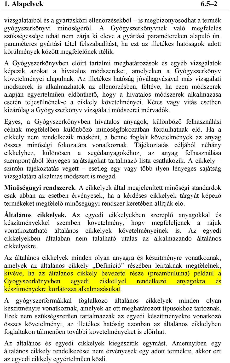 paraméteres gyártási tétel felszabadítást, ha ezt az illetékes hatóságok adott körülmények között megfelelőnek ítélik.