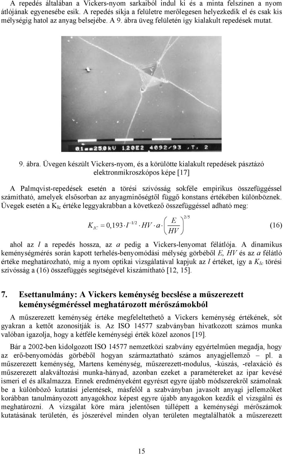 üveg felületén így kialakult repedések mutat. 9. ábra.