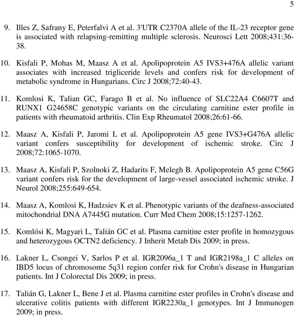 Circ J 2008;72:40-43. 11. Komlosi K, Talian GC, Farago B et al.