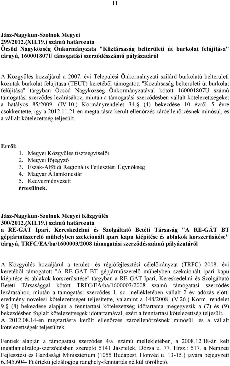 évi Települési Önkormányzati szilárd burkolatú belterületi közutak burkolat felújítása (TEUT) keretéből támogatott "Köztársaság belterületi út burkolat felújítása" tárgyban Öcsöd Nagyközség