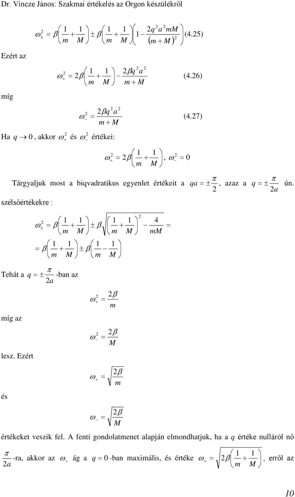 ± ú. szélsőértékekre : ± ± ± 4 β β β β ω Tehát q ± -b z β ω íg z β ω lesz.