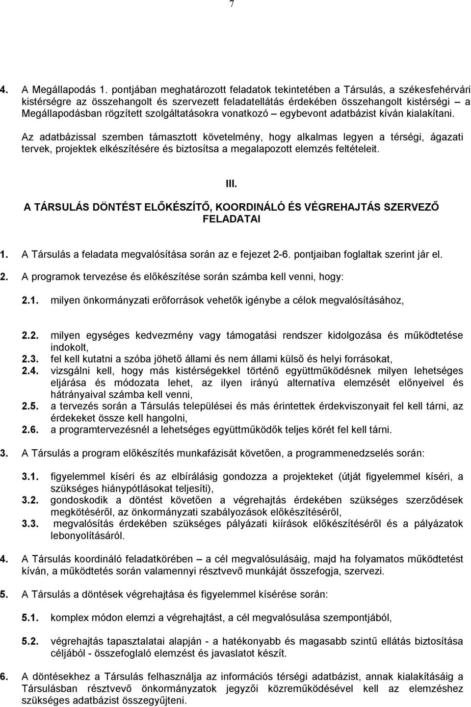 szolgáltatásokra vonatkozó egybevont adatbázist kíván kialakítani.