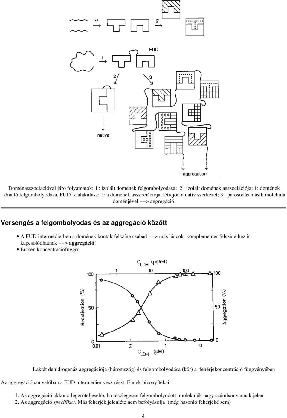 felszíneihez is kapcsolódhatnak > aggregáció!