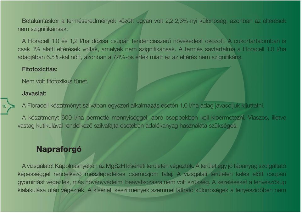 4%-os érték miatt ez az eltérés nem szignifikáns. Fitotoxicitás: Nem volt fitotoxikus tünet.