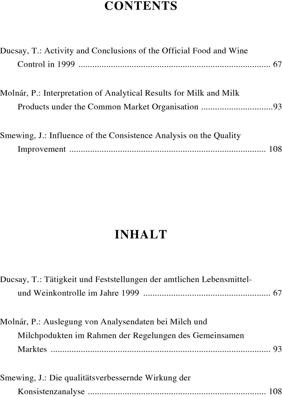 : Influence of the Consistence Analysis on the Quality Improvement... 108 INHALT Ducsay, T.