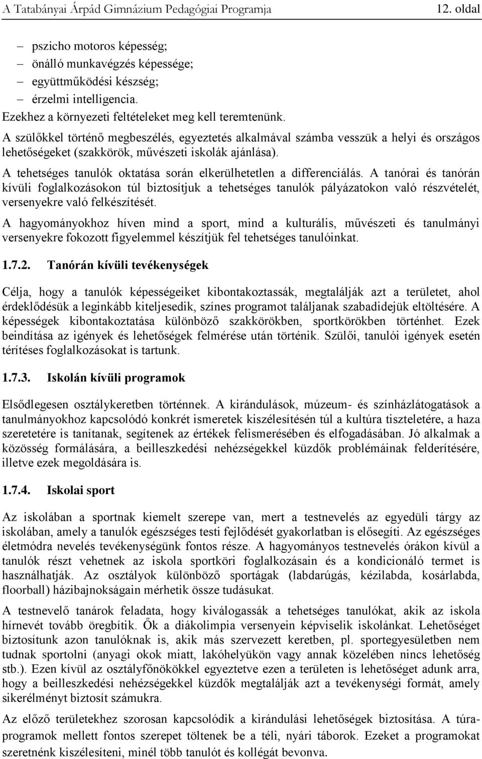 A tehetséges tanulók oktatása során elkerülhetetlen a differenciálás.