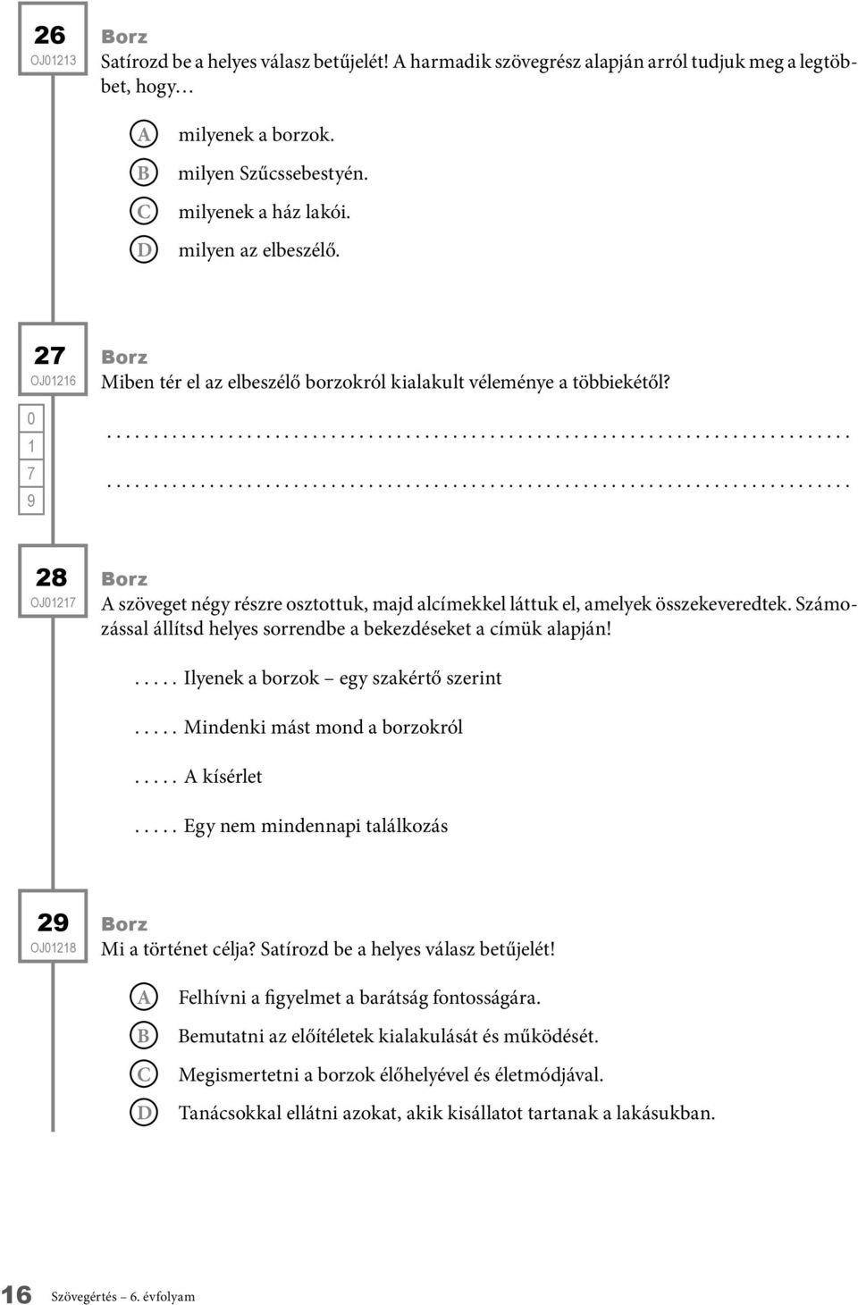 Számozás sal állítsd helyes sorrendbe a bekezdéseket a címük alapján!... Ilyenek a borzok egy szakértő szerint... Mindenki mást mond a borzokról... kísérlet.