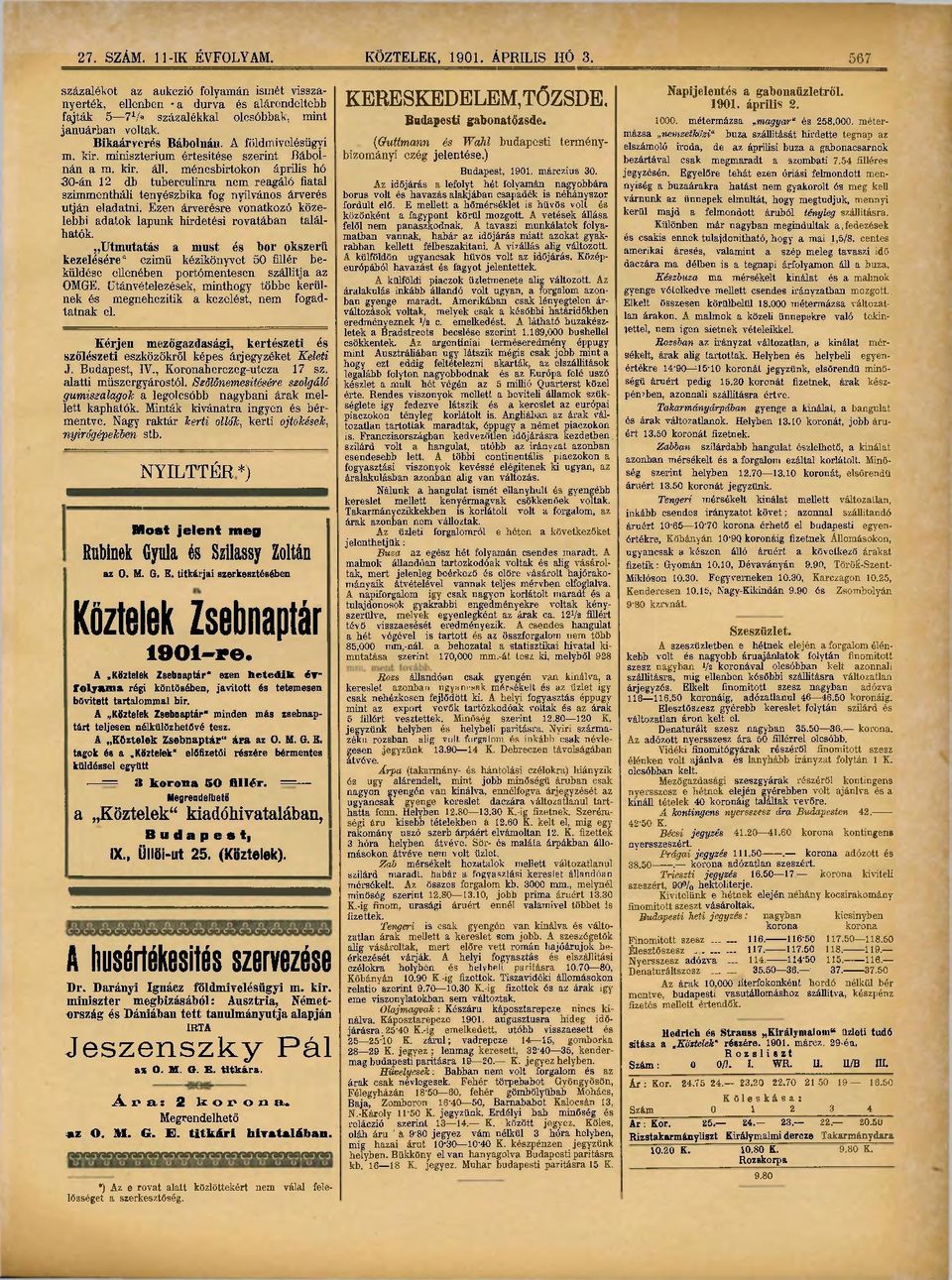 kir. minisztérium értesitése szerint Bábolnán a m. kir. áll. ménesbirtokon április hó 30-án 12 db tuberculinra nem reagáló fiatal szimmentháli tenyészbika fog nyilvános árverés utján eladatni.