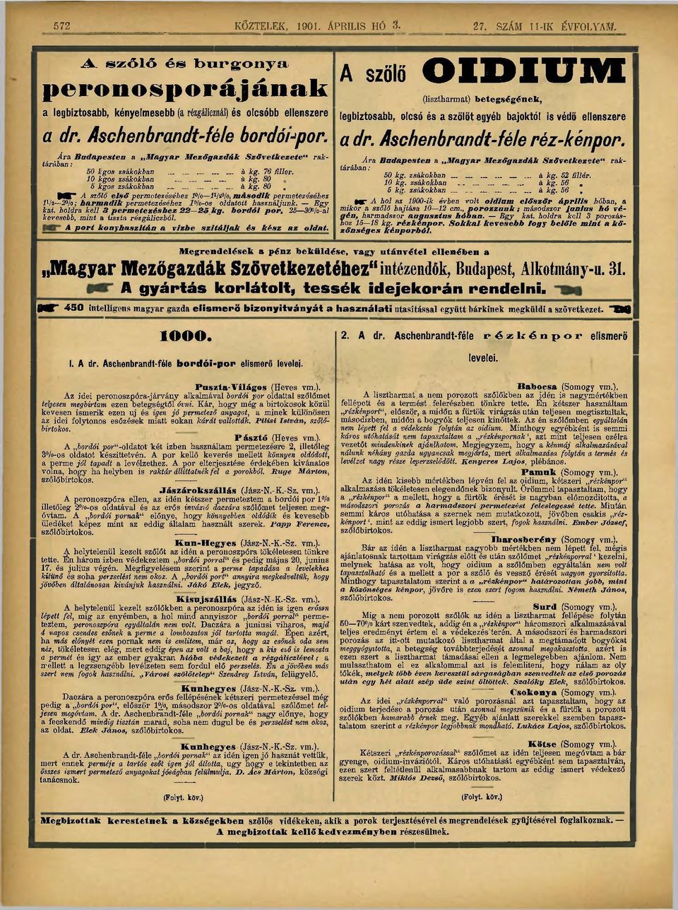 76 fillér. 10 kgos zsákokban............ á kg. 80 5 kgos zsákokban... á kg. 80, MT" A szőlő első permetezéséhez l /o ÍVs%, második permetezéséhez ÍVa 2 /o; harmadik permetezéséhez Í%-os oldatott használjunk.