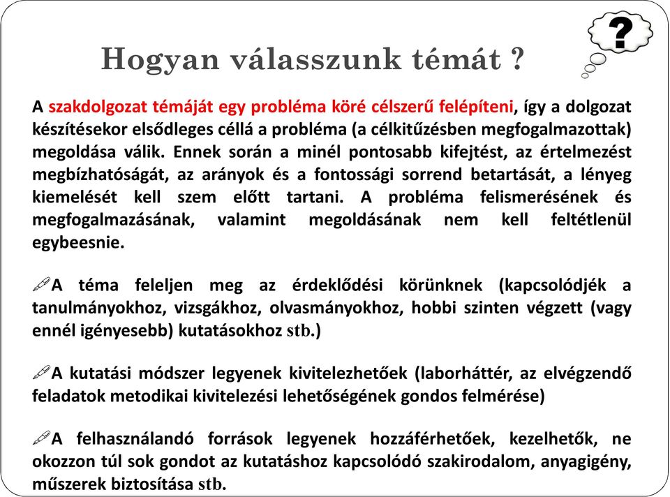 A probléma felismerésének és megfogalmazásának, valamint megoldásának nem kell feltétlenül egybeesnie.