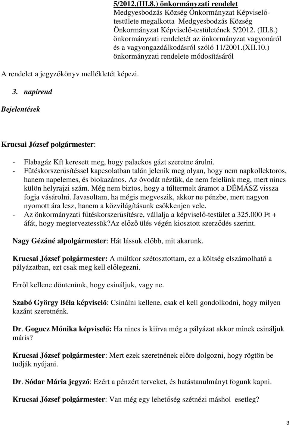 ) önkormányzati rendeletét az önkormányzat vagyonáról és a vagyongazdálkodásról szóló 11/2001.(XII.10.