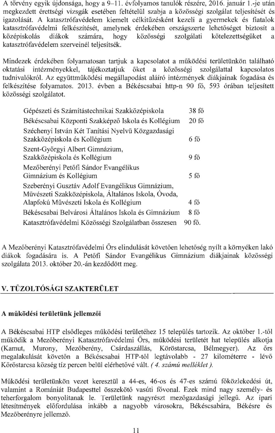 közösségi szolgálati kötelezettségüket a katasztrófavédelem szerveinél teljesítsék.