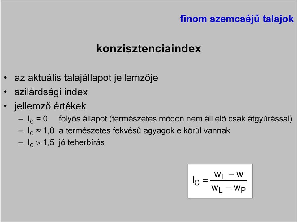 (természetes módon nem áll elı csak átgyúrással) I C 1,0 a természetes