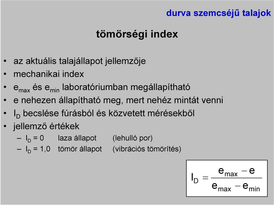 mintát venni I D becslése fúrásból és közvetett mérésekbıl jellemzı értékek I D = 0 laza