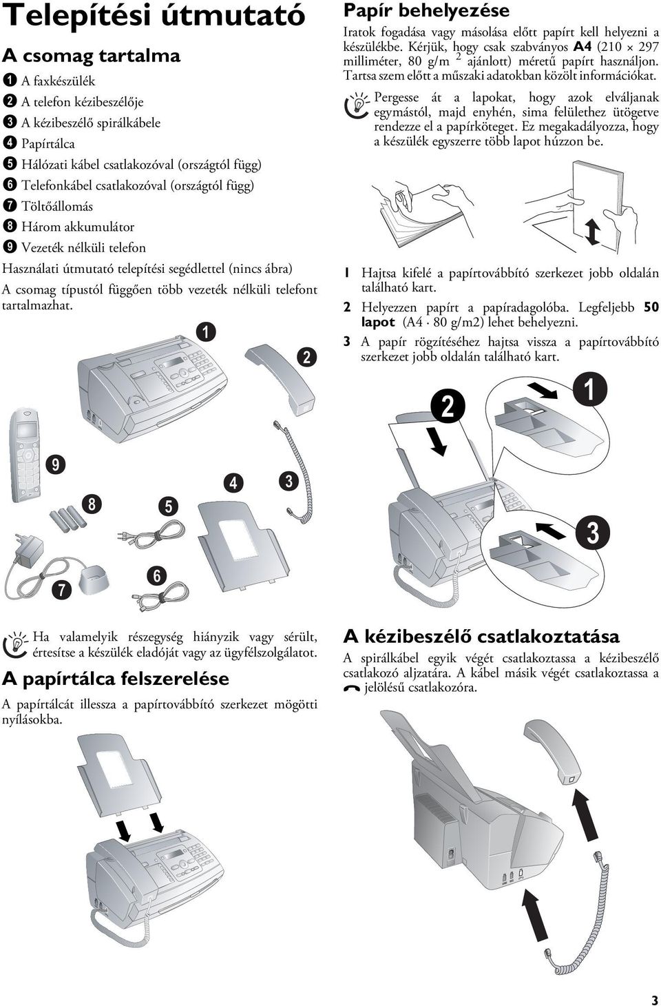 ábra) Több vezeték nélküli telefon A csomag típustól függően több vezeték nélküli telefont tartalmazhat.