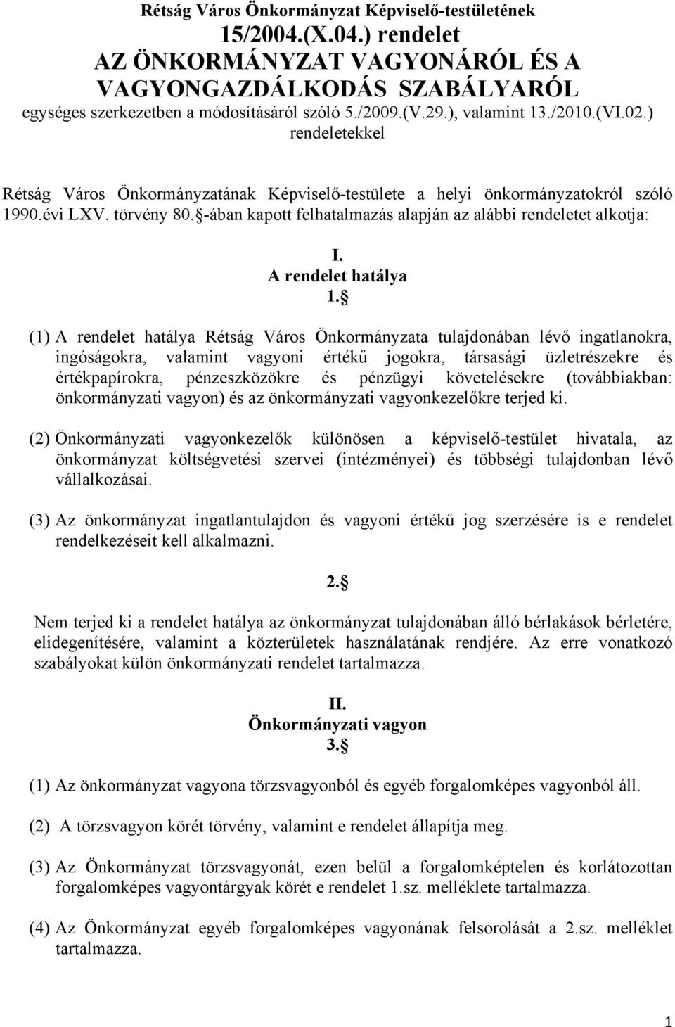 -ában kapott felhatalmazás alapján az alábbi rendeletet alkotja: I. A rendelet hatálya 1.