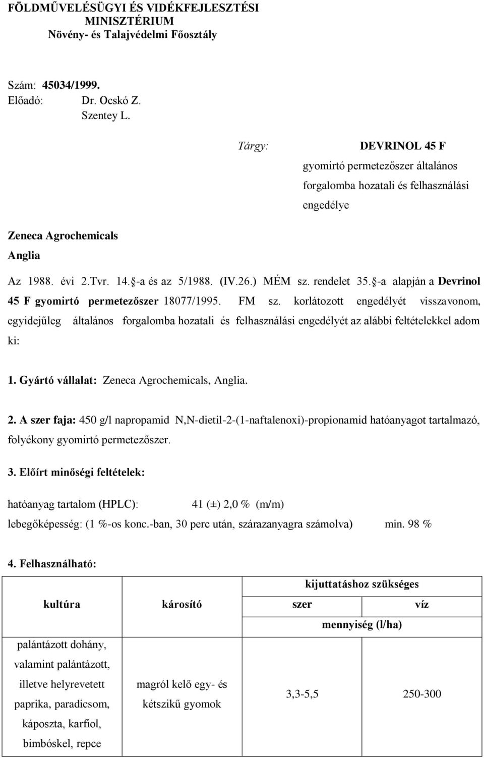 -a alapján a Devrinol 45 F gyomirtó permetezőszer 18077/1995. FM sz.