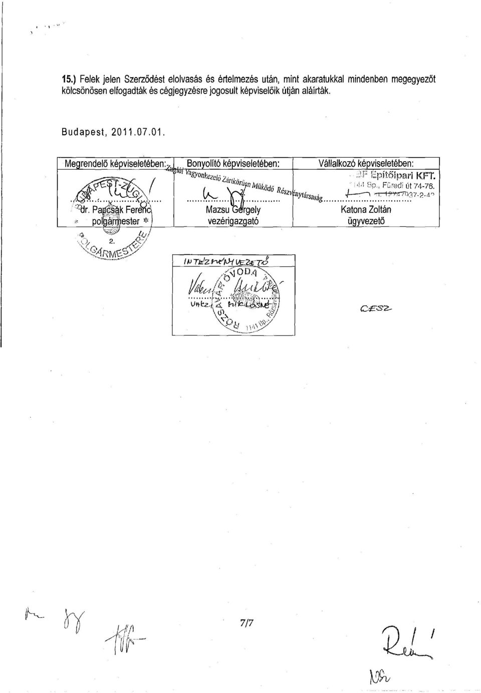 y Üji Bonyolító képviseletében Vállalkozó képviseletében: rorps; se/ő 3 :it Építőipari KFT. k. áflkörűi '"Működő 44 Bp., Füredi út 74-76.