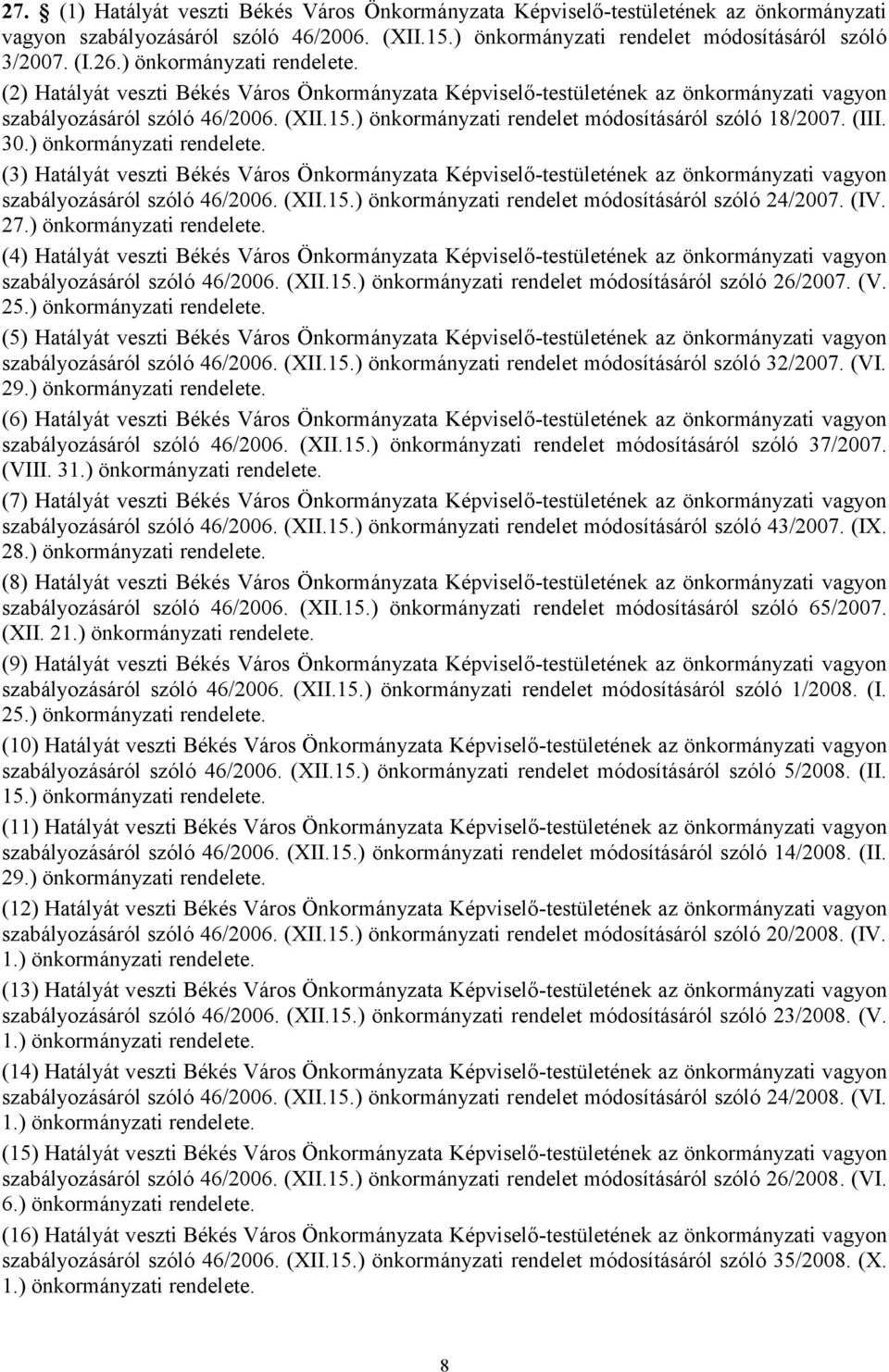 ) önkormányzati rendelet módosításáról szóló 18/2007. (III. 30.) önkormányzati rendelete.