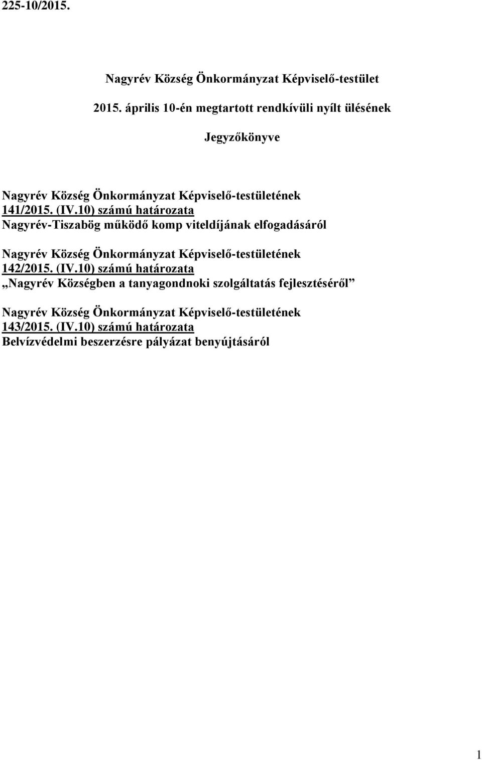 10) számú határozata Nagyrév-Tiszabög működő komp viteldíjának elfogadásáról 142/2015. (IV.