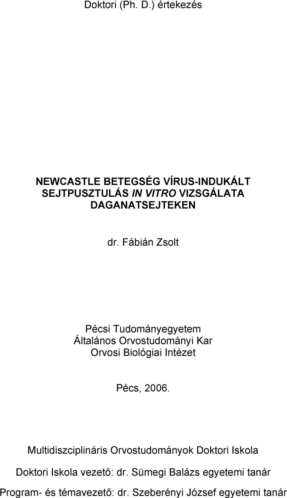 dr. Fábián Zsolt Pécsi Tudományegyetem Általános Orvostudományi Kar Orvosi Biológiai Intézet