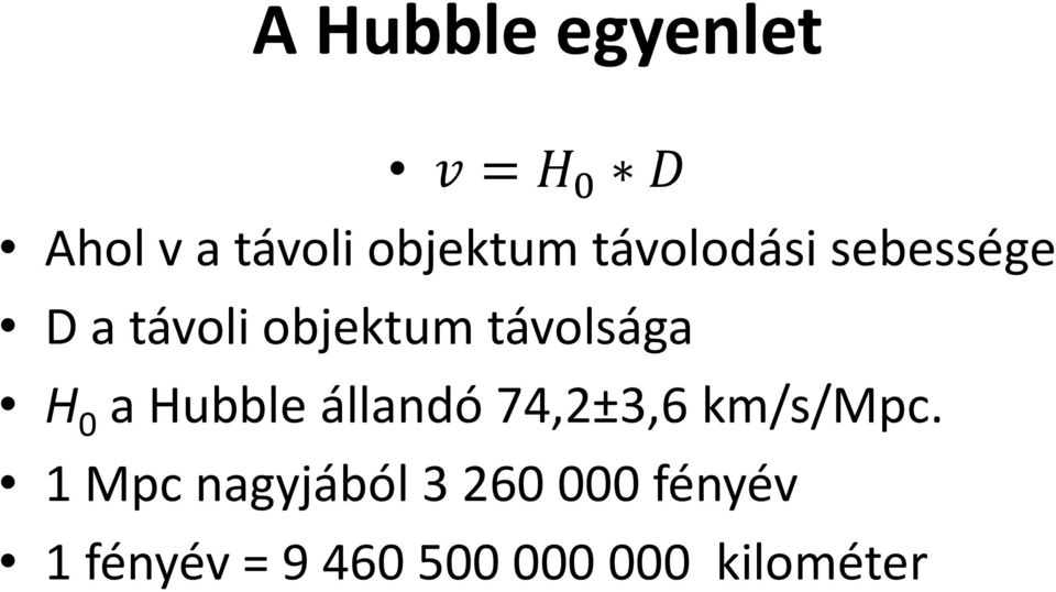 távolsága H 0 a Hubble állandó 74,2±3,6 km/s/mpc.