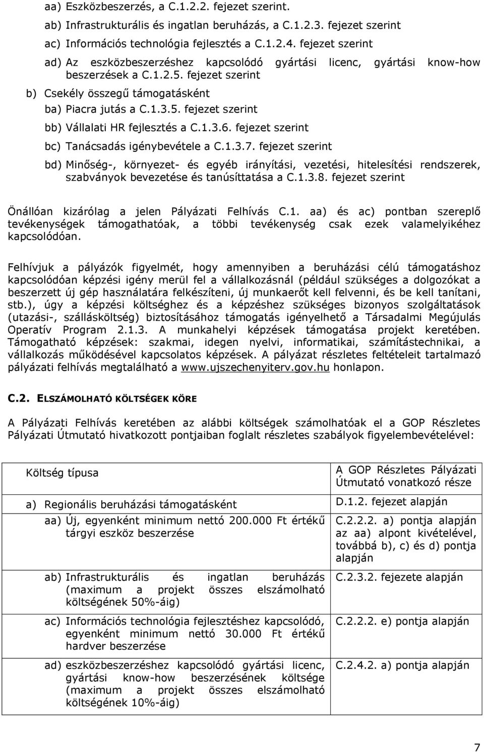 1.3.6. fejezet szerint bc) Tanácsadás igénybevétele a C.1.3.7.