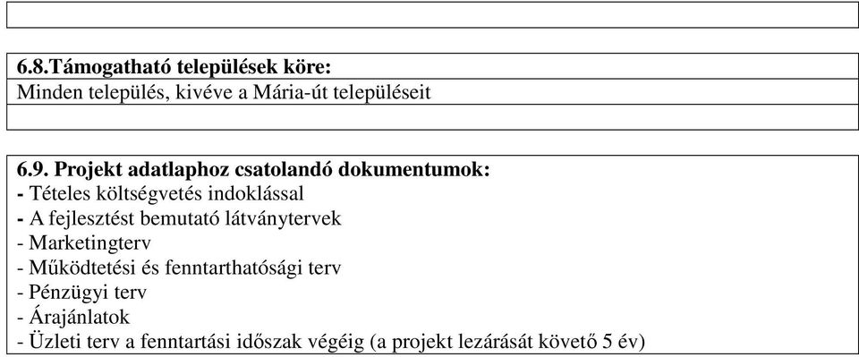 fejlesztést bemutató látványtervek - Marketingterv - Működtetési és fenntarthatósági terv -
