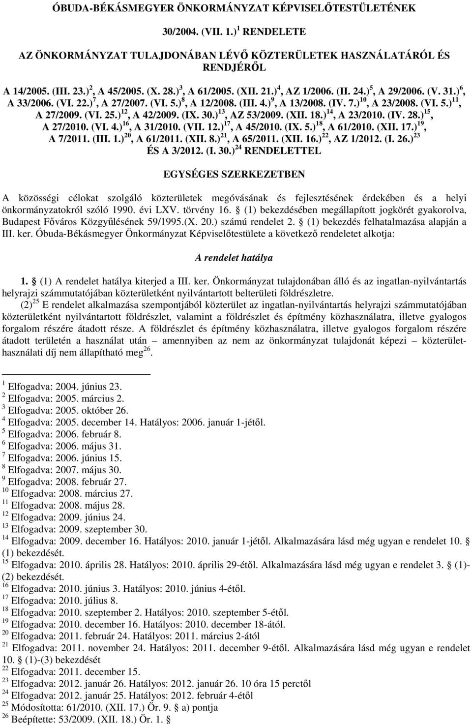 (VI. 25.) 12, A 42/2009. (IX. 30.) 13, AZ 53/2009. (XII. 18.) 14, A 23/2010. (IV. 28.) 15, A 27/2010. (VI. 4.) 16, A 31/2010. (VII. 12.) 17, A 45/2010. (IX. 5.) 18, A 61/2010. (XII. 17.) 19, A 7/2011.