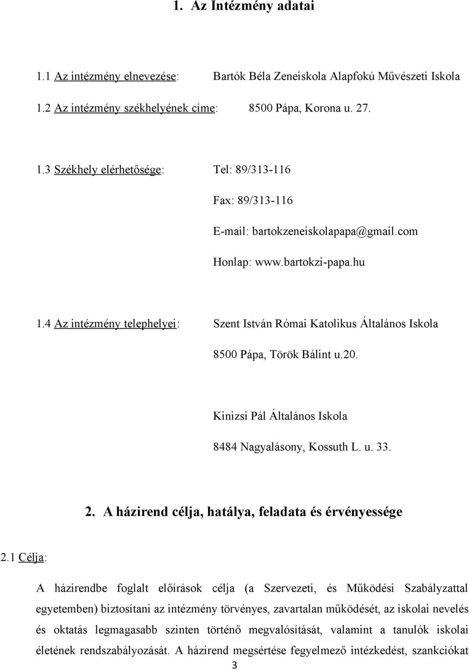 2. A házirend célja, hatálya, feladata és érvényessége 2.