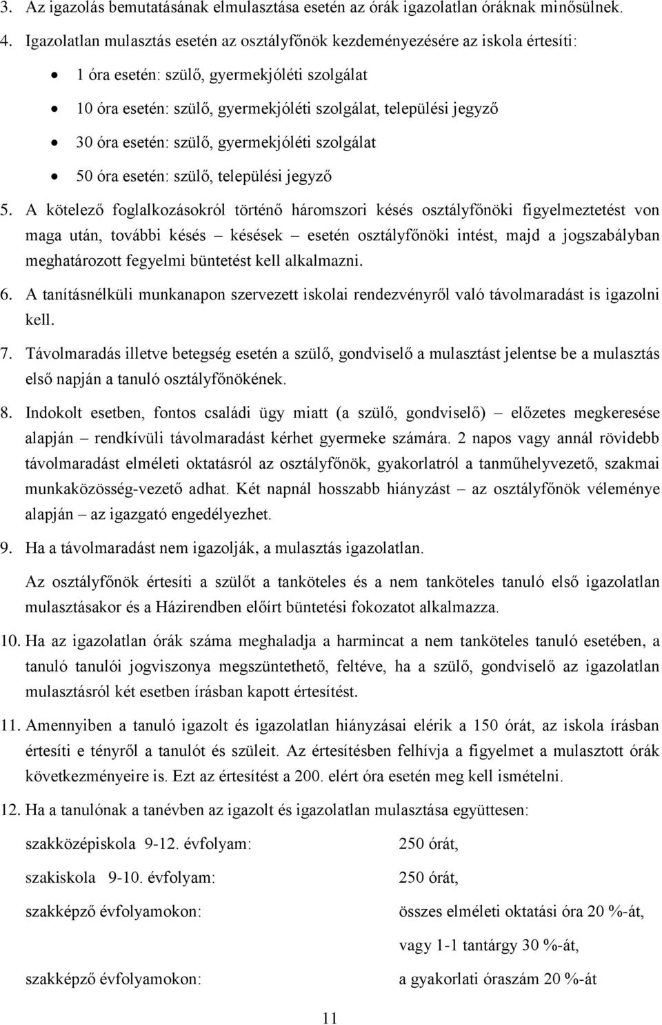 esetén: szülő, gyermekjóléti szolgálat 50 óra esetén: szülő, települési jegyző 5.