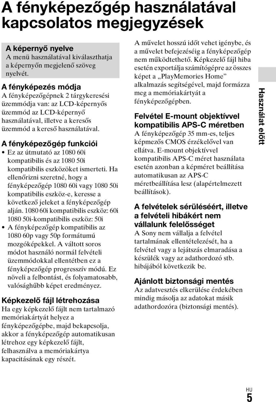 A fényképezőgép funkciói Ez az útmutató az 1080 60i kompatibilis és az 1080 50i kompatibilis eszközöket ismerteti.