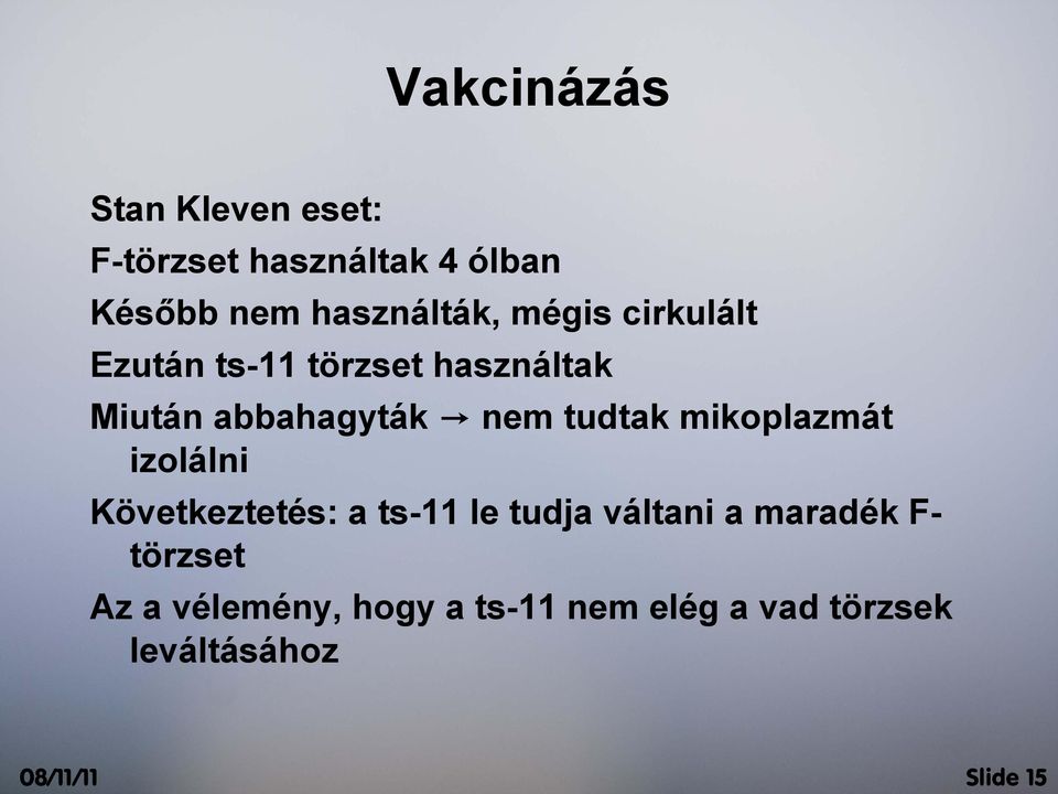 mikoplazmát izolálni Következtetés: a ts-11 le tudja váltani a maradék F-