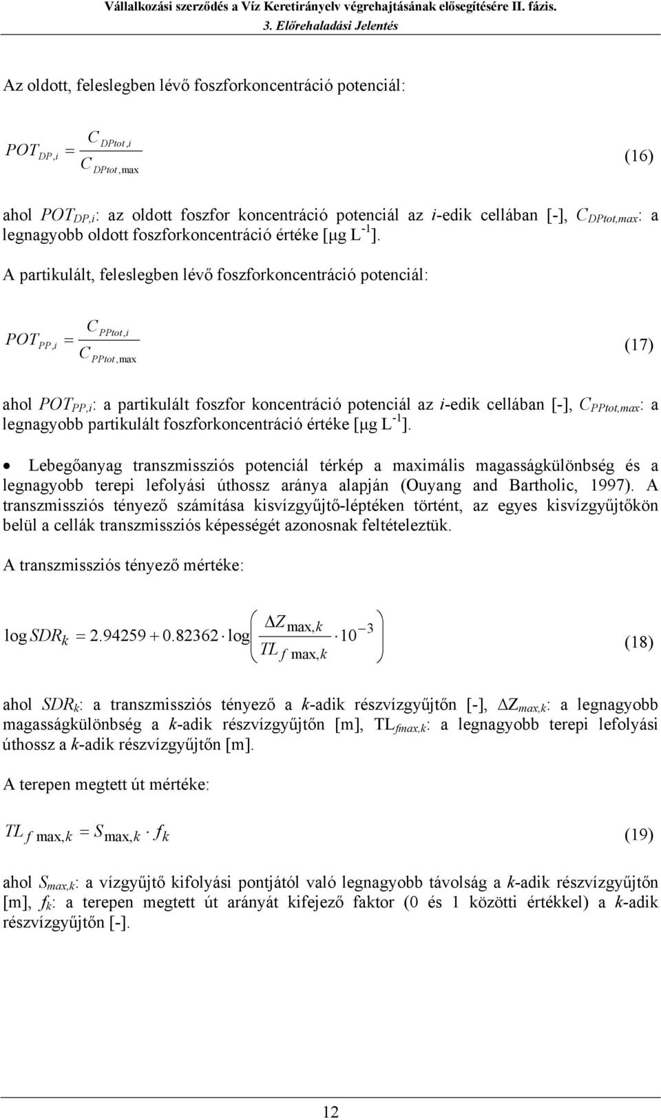 DPtot,max : a legnagyobb oldott foszforkoncentrácó értéke [µg L -1 ].