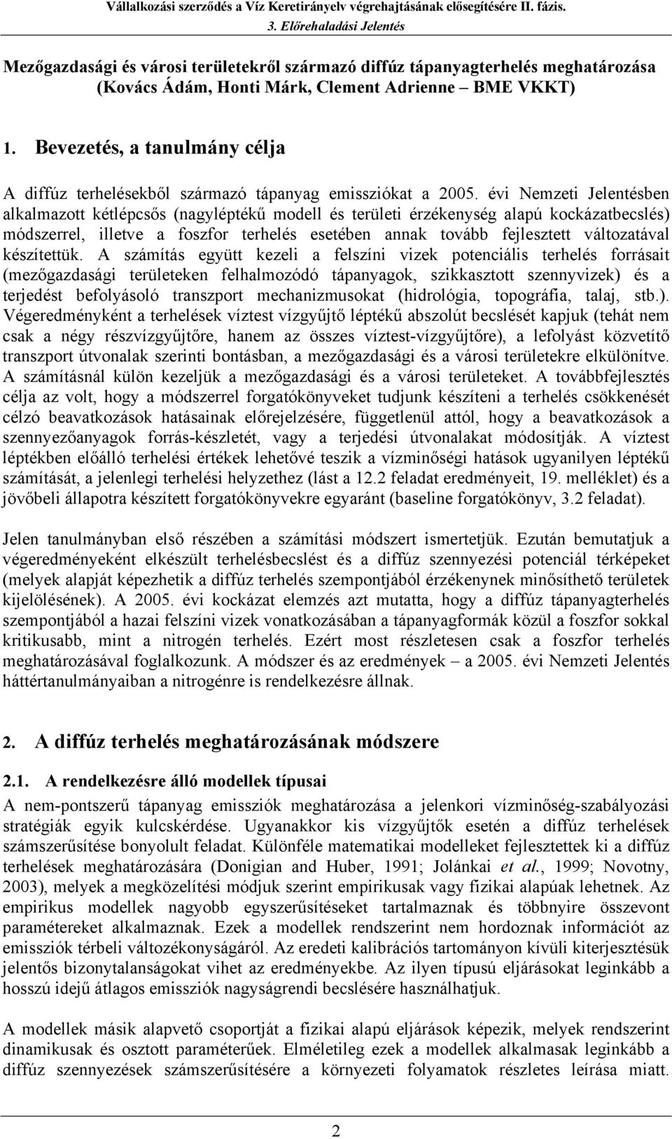 Bevezetés, a tanulmány célja A dffúz terhelésekből származó tápanyag emsszókat a 2005.