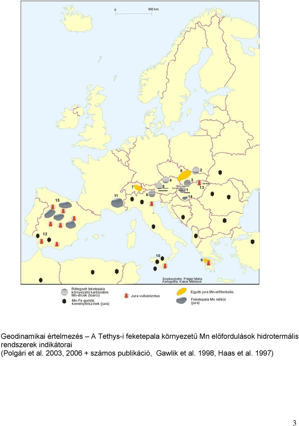 Mn-előfordulás Feketepala Mn nélkül (jura) Geodinamikai értelmezés A Tethys-i feketepala környezetű Mn előfordulások