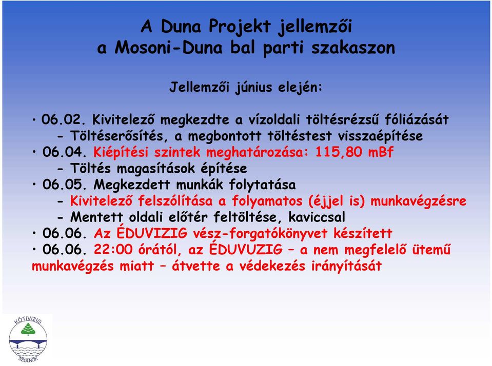 Kiépítési szintek meghatározása: 115,80 mbf - Töltés magasítások építése 06.05.