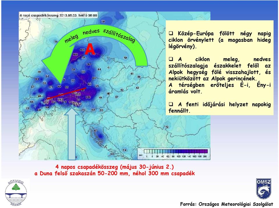 gerincének. A térségben erőteljes É-i, Ény-i áramlás volt. A fenti időjárási helyzet napokig fennállt.