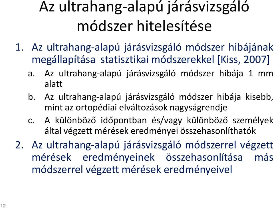 Az ultrahang-alapú járásvizsgáló módszer hibája 1 mm alatt b.