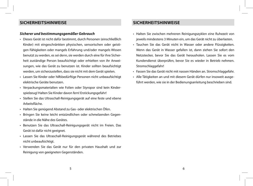 erhielten von ihr Anweisungen, wie das Gerät zu benutzen ist. Kinder sollten beaufsichtigt werden, um sicherzustellen, dass sie nicht mit dem Gerät spielen.