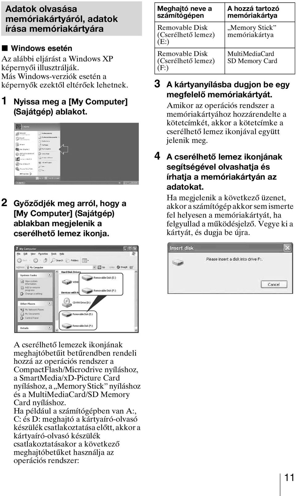 2 Győződjék meg arról, hogy a [My Computer] (Sajátgép) ablakban megjelenik a cserélhető lemez ikonja.