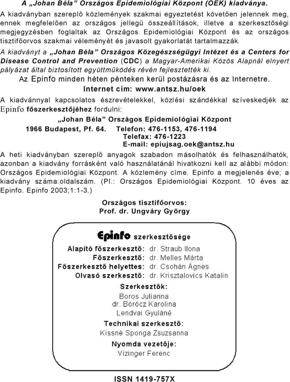 EpidemiolÉgiai Kázpont Äs az orszågos tisztifőorvos szakmai välemänyät Äs javasolt gyakorlatåt tartalmazzåk.