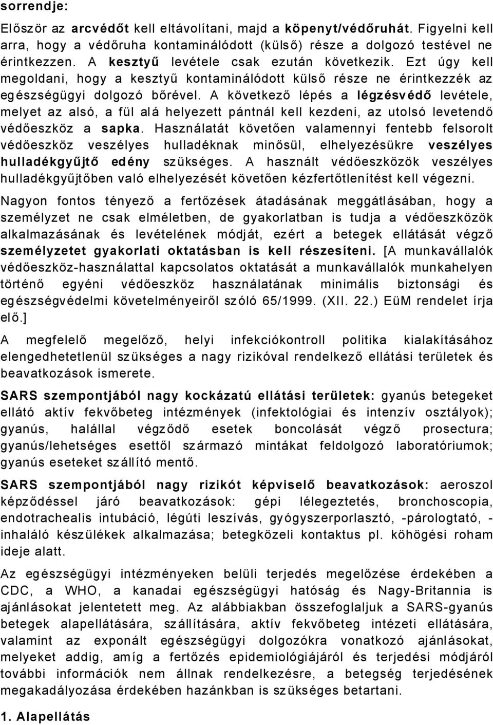 A kávetkező läpäs a lágzásvádő levätele, melyet az alsé, a fñl al Å helyezett påntnål kell kezdeni, az utolsé levetendő vädőeszkáz a sapka.