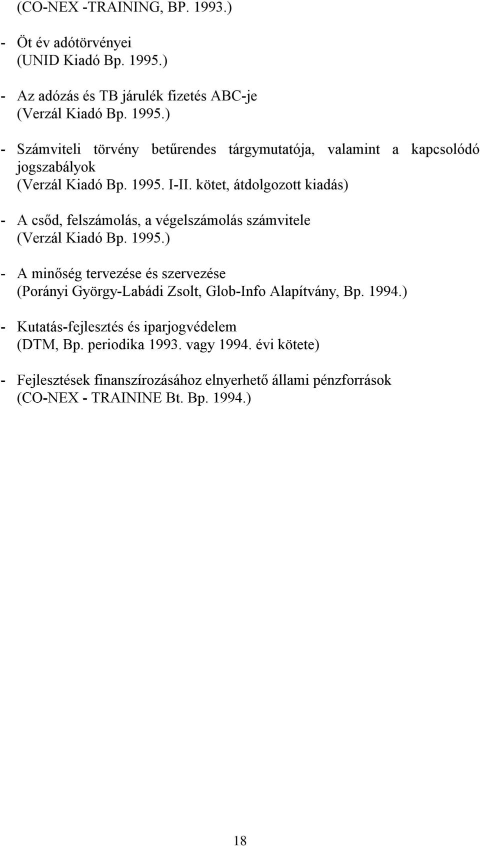 ) - Számviteli törvény betűrendes tárgymutatója, valamint a kapcsolódó jogszabályok (Verzál Kiadó Bp. 1995. I-II.