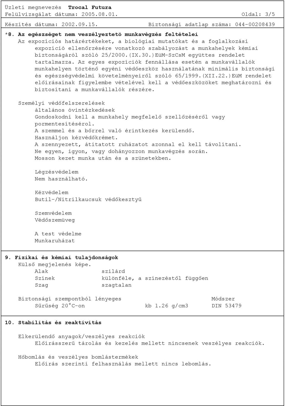 biztonságáról szóló 25/2000.(IX.30.)EüM-SzCsM együttes rendelet tartalmazza.