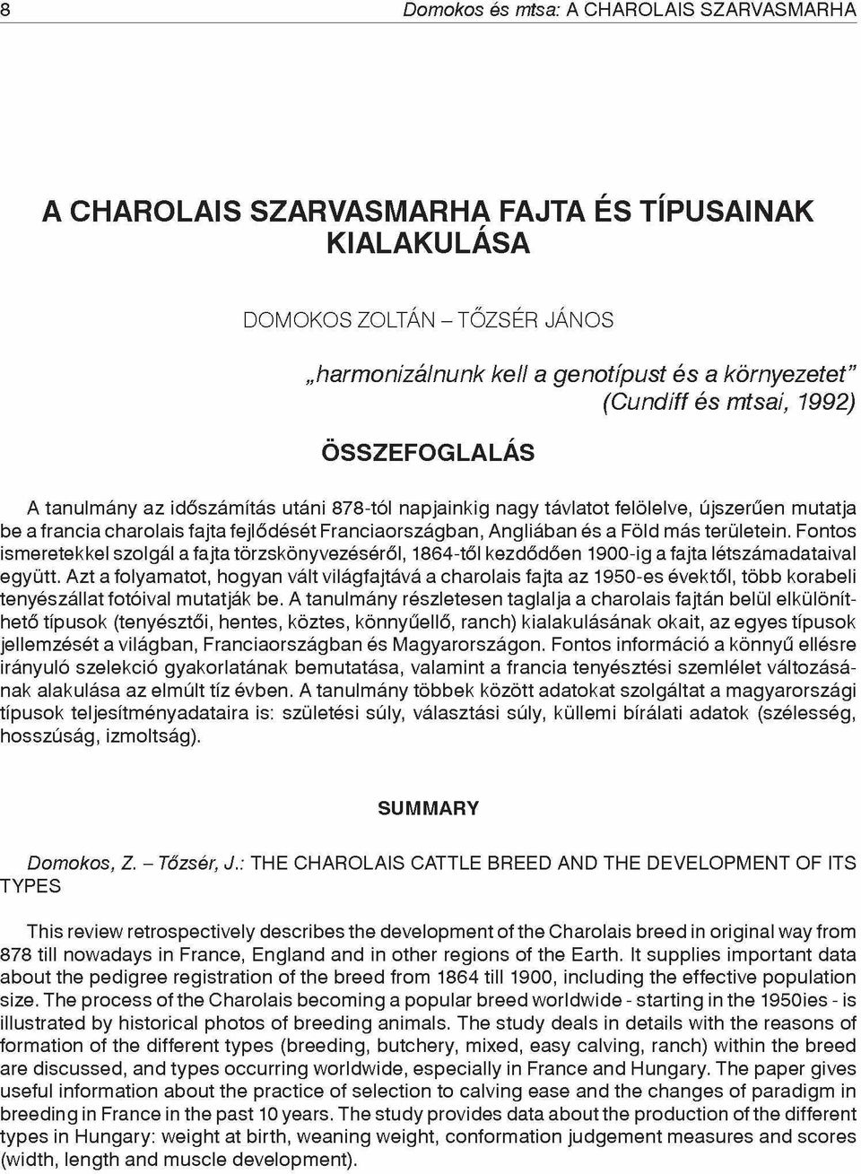 területein. Fontos ismeretekkel szolgál a fajta törzskönyvezéséről, 1864-től kezdődően 1900-ig a fajta létszámadataival együtt.