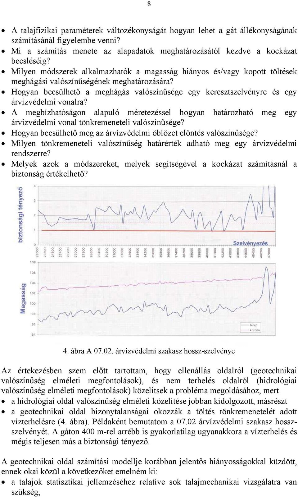 Hogyan becsülhet a meghágás valószín sége egy keresztszelvényre és egy árvízvédelmi vonalra?