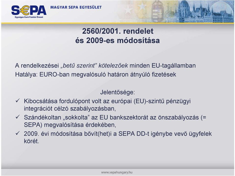 megvalósuló határon átnyúló fizetések Jelentősége: Kibocsátása fordulópont volt az európai (EU)-szintű