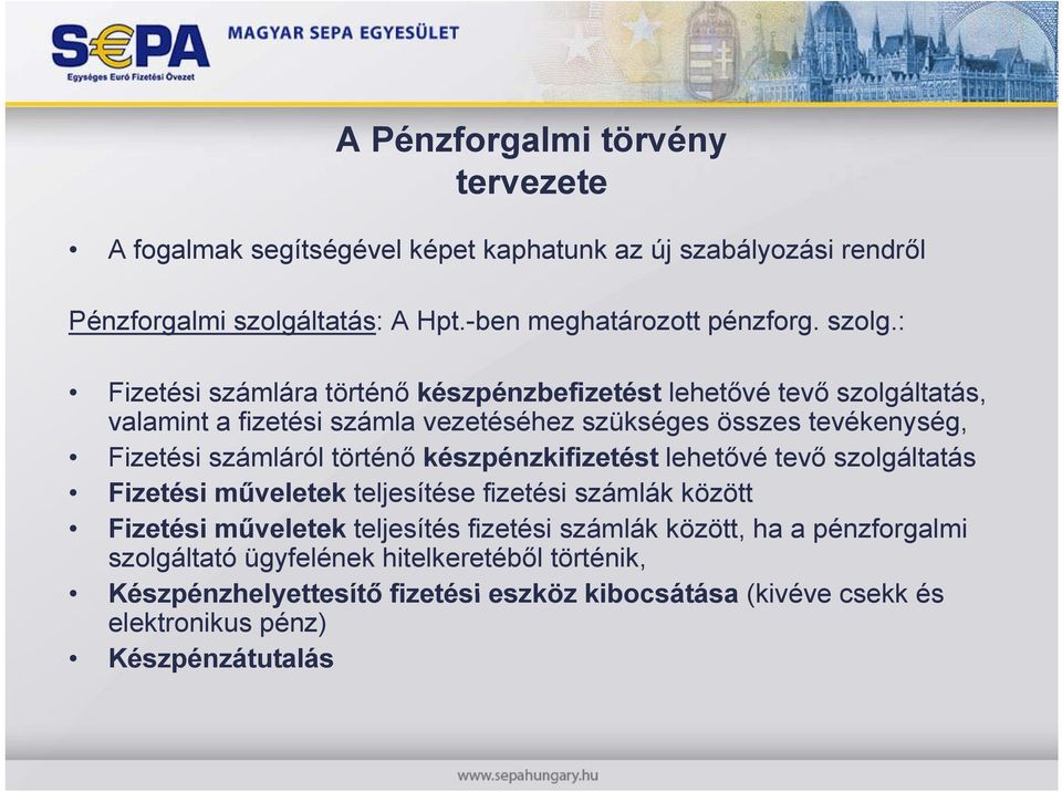 : Fizetési számlára történő készpénzbefizetést lehetővé tevő szolgáltatás, valamint a fizetési számla vezetéséhez szükséges összes tevékenység, Fizetési számláról